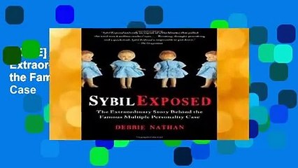 [FREE] Sybil Exposed: The Extraordinary Story Behind the Famous Multiple Personality Case