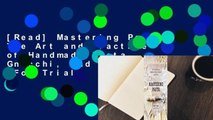 [Read] Mastering Pasta: The Art and Practice of Handmade Pasta, Gnocchi, and Risotto  For Trial