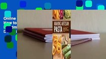 Online Making Artisan Pasta: How to Make a World of Handmade Noodles, Stuffed Pasta, Dumplings,