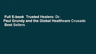 Full E-book  Trusted Healers: Dr. Paul Grundy and the Global Healthcare Crusade  Best Sellers