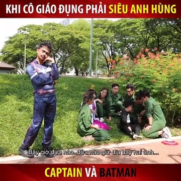 KHI CÔ GIÁO DUY KHÁNH ĐỤNG ĐỘ PHẢI SIÊU ANH HÙNG