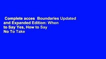 Complete acces  Boundaries Updated and Expanded Edition: When to Say Yes, How to Say No To Take