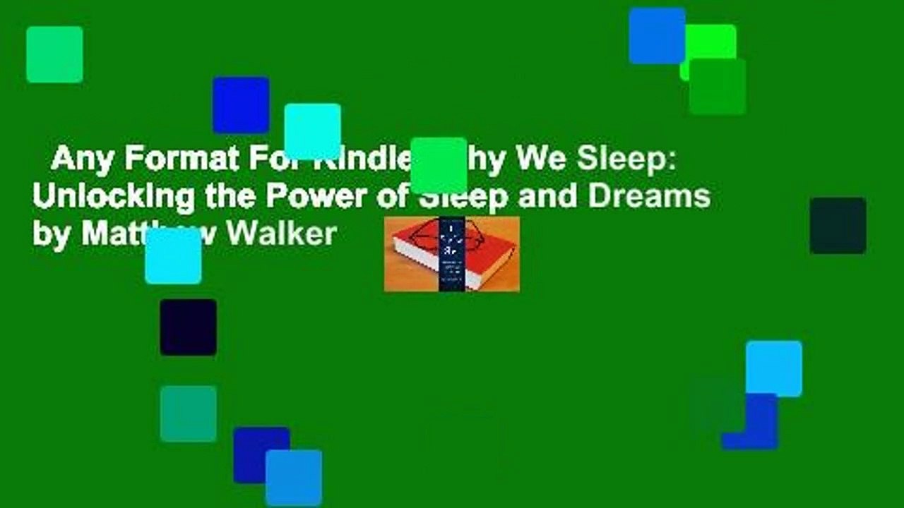 Any Format For Kindle  Why We Sleep: Unlocking the Power of Sleep and Dreams by Matthew Walker