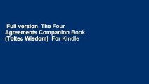 Full version  The Four Agreements Companion Book (Toltec Wisdom)  For Kindle
