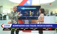 Kompas100 CEO Talks: Wijaya Karya, Wika Garap Ibu Kota Baru