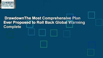 DrawdownThe Most Comprehensive Plan Ever Proposed to Roll Back Global Warming Complete