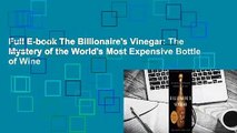 Full E-book The Billionaire's Vinegar: The Mystery of the World's Most Expensive Bottle of Wine