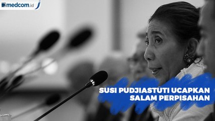 Susi Pudjiastuti Ucapkan Salam Perpisahan