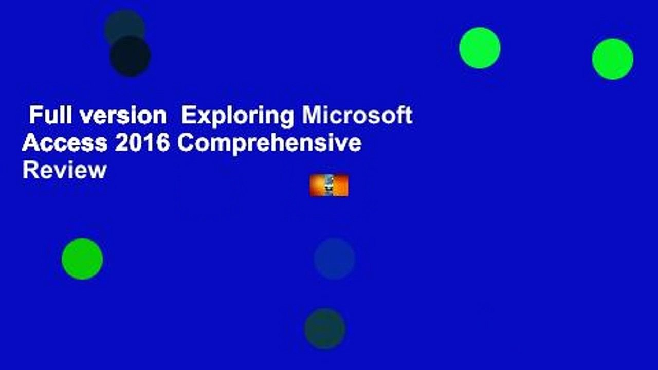 Full version  Exploring Microsoft Access 2016 Comprehensive  Review