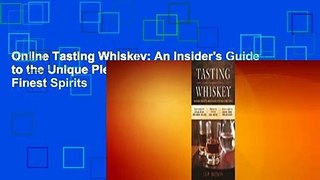 Online Tasting Whiskey: An Insider's Guide to the Unique Pleasures of the World's Finest Spirits