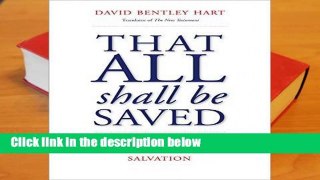 That All Shall Be Saved: Heaven, Hell, and Universal Salvation  Review