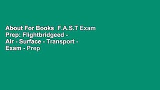 About For Books  F.A.S.T Exam Prep: Flightbridgeed - Air - Surface - Transport - Exam - Prep