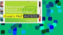 Exam Ref AZ-103 Microsoft Azure Infrastructure and Deployment  For Kindle