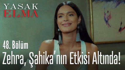 Zehra, Şahika'nın etkisi altında! - Yasak Elma 48. Bölüm