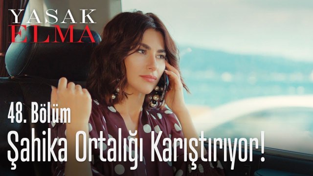 Şahika ortalığı karıştırıyor - Yasak Elma 48. Bölüm