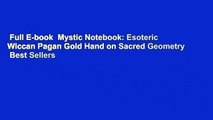 Full E-book  Mystic Notebook: Esoteric Wiccan Pagan Gold Hand on Sacred Geometry  Best Sellers