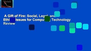 A Gift of Fire: Social, Legal, and Ethical Issues for Computing Technology  Review
