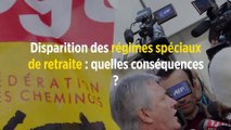 Disparition des régimes spéciaux de retraite : quelles conséquences ?