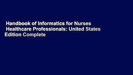 Handbook of Informatics for Nurses   Healthcare Professionals: United States Edition Complete