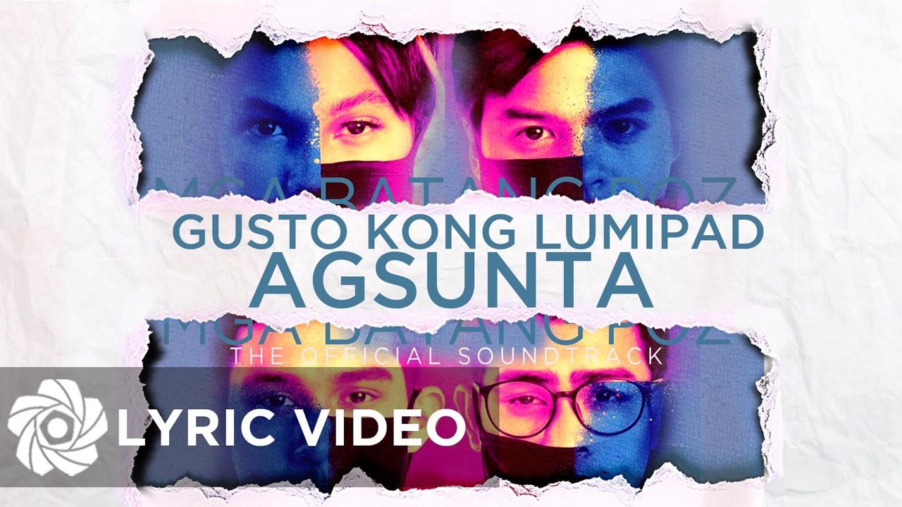 Agsunta - Gusto Kong Lumipad "Mga Batang Poz OST" (Lyrics)