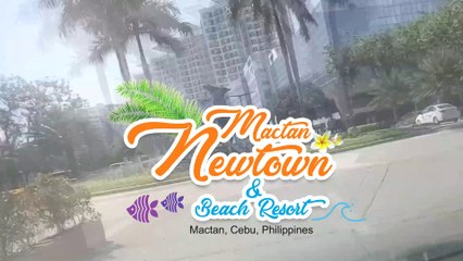 The Way to Mactan New Town Beach Resort Cebu