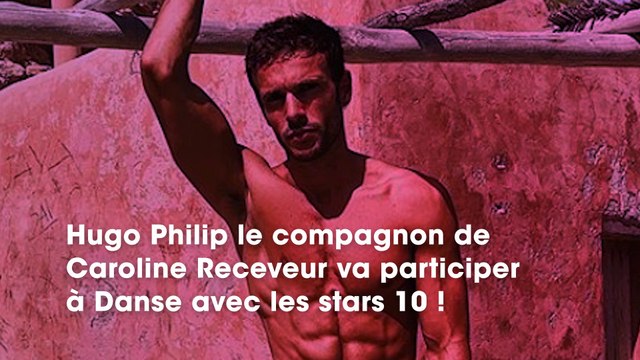 DALS 10 Hugo Philip, le chéri de Caroline Receveur, perd beaucoup de poids