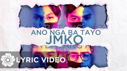 JMKO - Ano Nga Ba Tayo "Mga Batang Poz OST" (Lyrics)