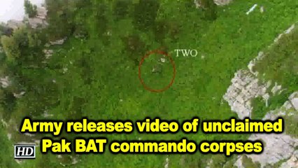 Army releases video of unclaimed Pak BAT commando corpses