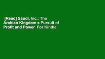 [Read] Saudi, Inc.: The Arabian Kingdom s Pursuit of Profit and Power  For Kindle