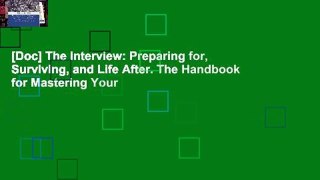[Doc] The Interview: Preparing for, Surviving, and Life After. The Handbook for Mastering Your