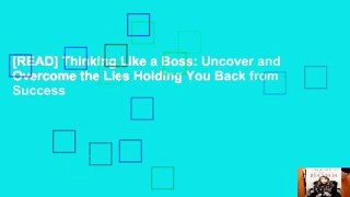 [READ] Thinking Like a Boss: Uncover and Overcome the Lies Holding You Back from Success