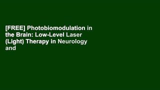 [FREE] Photobiomodulation in the Brain: Low-Level Laser (Light) Therapy in Neurology and