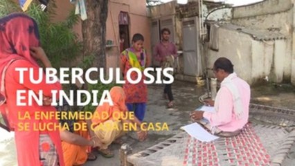 Tuberculosis en la India, la enfermedad que se lucha de casa en casa