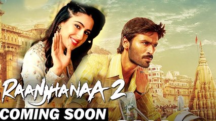 Raanjhanaa 2 - Dhanush & Saara Ali khan are all set for the Successful franchise !