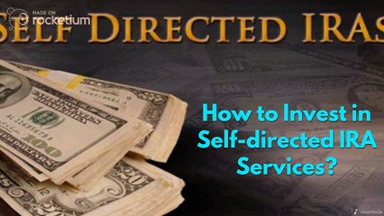 How to Invest in Self-directed IRA Services?