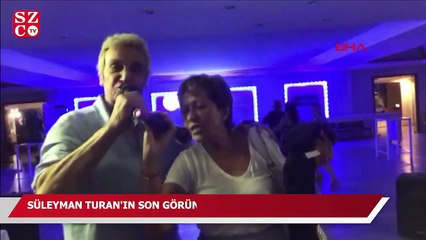 Süleyman Turan’ın son görüntüsü ortaya çıktı