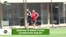 Beşiktaş'ta Burak Yılmaz çalışmalara başladı