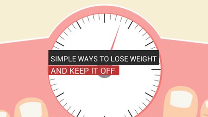 Simple Ways To Lose Weight And Keep It Off