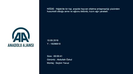 Anne ve oğlunu öldürdü kızını ağır yaraladı - NİĞDE