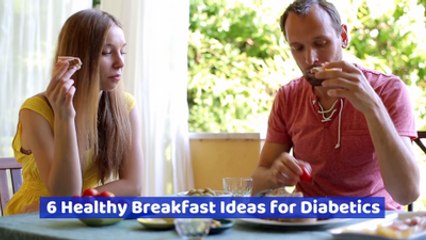 6 Healthy Breakfast Ideas for Diabetics