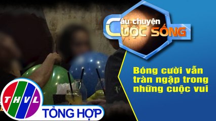 Bóng cười vẫn tràn ngập trong những cuộc vui