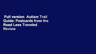 Full version  Autism Trail Guide: Postcards from the Road Less Traveled  Review