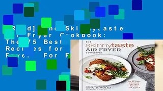 [Read] The Skinnytaste Air Fryer Cookbook: The 75 Best Healthy Recipes for Your Air Fryer  For Free