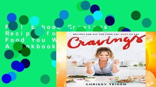 Full E-book Cravings: Recipes for All the Food You Want to Eat: A Cookbook  For Kindle