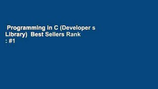 Programming in C (Developer s Library)  Best Sellers Rank : #1
