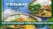 [Read] The Vegan Instant Pot Cookbook: Wholesome, Indulgent Plant-Based Recipes  For Kindle