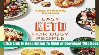 Full E-book Keto Friendly Recipes: Easy Keto for Busy People  For Online