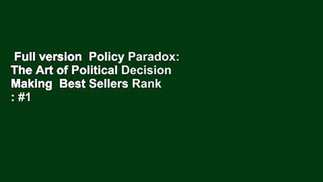 Full version Policy Paradox: The Art of Political Decision Making Best Sellers Rank : #1