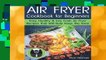 Full E-book Air Fryer Cookbook for Beginners: Easy, Healthy   Low Carb Recipes That Will Help Keep