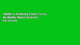 Netter s Anatomy Flash Cards, 5e (Netter Basic Science)  For Kindle